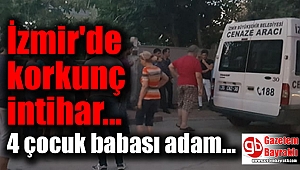 İzmir'de 4 çocuk babası adam intihar etti