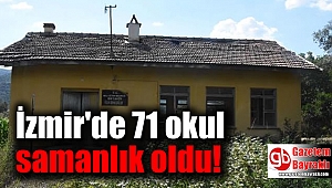 İzmir'de 71 okul samanlık oldu