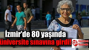 İzmir'de 80 yaşında üniversite sınavına girdi