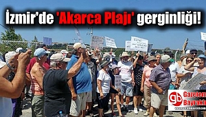 İzmir'de 'Akarca Plajı' gerginliği