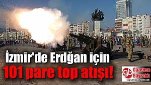 İzmir'de Erdğan için 101 pare top atışı