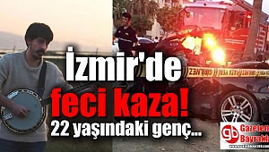 İzmir'de feci kaza