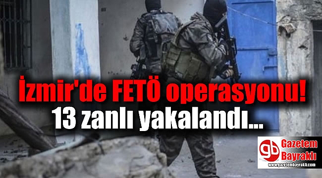 İzmir'de fetö operasyonu
