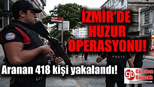 İzmir'de huzur operasyonu