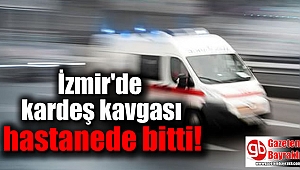 İzmir'de İki kardeş kavga ederken 2. kattan düştü