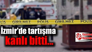 İzmir'de kanlı kavga