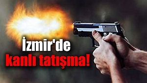 İzmir'de kanlı tartışma