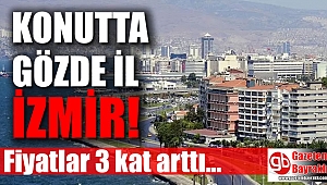 İzmir'de konut fiyatları İstanbul'a göre 3 kat arttı