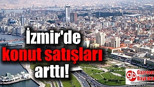 İzmir'de konut satışları arttı