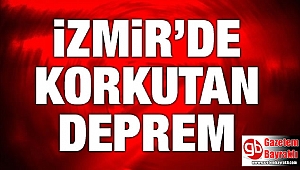 İzmir'de korkutan deprem