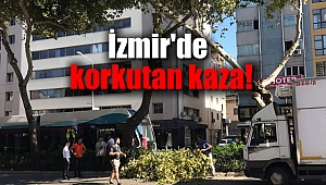İzmir'de korkutan kaza