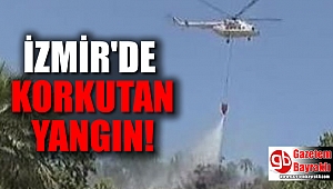 İzmir'de korkutan yangın