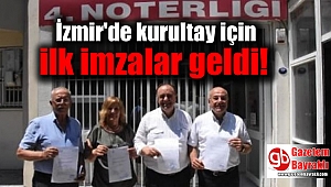 İzmir'de kurultay için ilk imzalar geldi