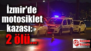İzmir'de motosiklet kazası : 2 ölü