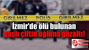 İzmir'de ölü bulunan yaşlı çiftin oğluna gözaltı
