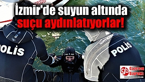 İzmir'de suyun altında suçu aydınlatıyorlar