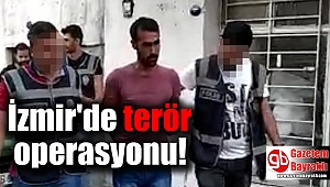 İzmir'de terör operasyonu