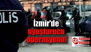 İzmir'de Uyuşturucu Operasyonu