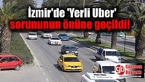 İzmir'de 'Yerli Uber' sorununun önüne geçildi