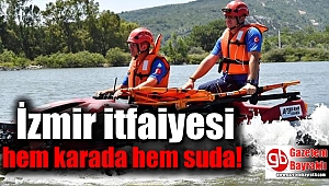 İzmir itfaiyesi hem karada hem suda