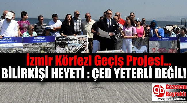 İzmir Körfez Geçişi Projesi'nde bilirkişi raporu yayınlandı