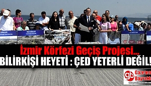 İzmir Körfez Geçişi Projesi'nde bilirkişi raporu yayınlandı
