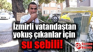 İzmirli vatandaş yokuş çıkanlar içsin diye bahçesine su sebili koydu