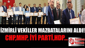 İzmirli vekiller mazbatalarını aldı