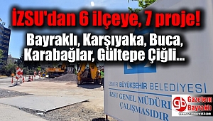 İZSU'dan 6 ilçeye, 7 proje