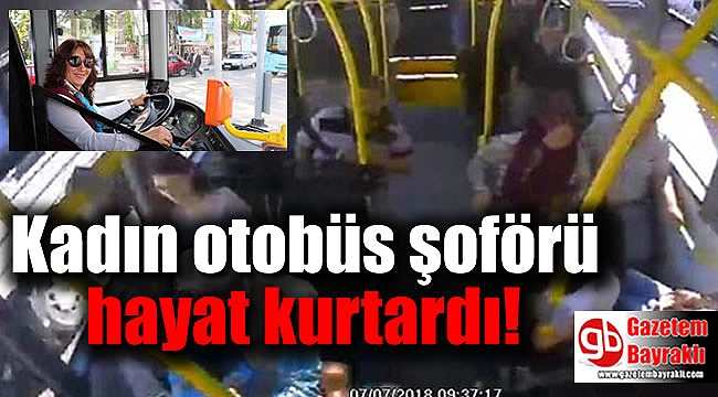 Kadın otobüs şoförü hayat kurtardı