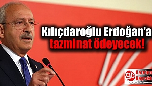 Kılıçdaroğlu Erdoğan'a tazminat ödeyecek