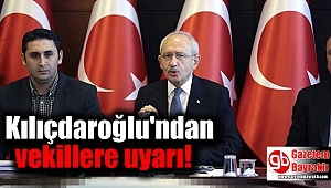 Kılıçdaroğlu'ndan vekillere uyarı