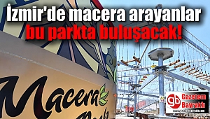 Macera arayanlar bu parkta buluşacak