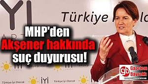 MHP'den Akşener hakkında suç duyurusu