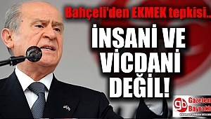 MHP lideri Bahçeli ekmek zammına sert çıktı