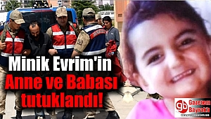 Minik Evrim'in Anne ve Babası tutuklandı