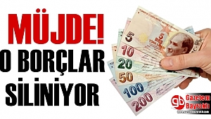 Müjde! O borçlar siliniyor