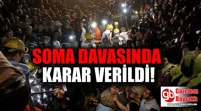 Soma davasında karar verildi