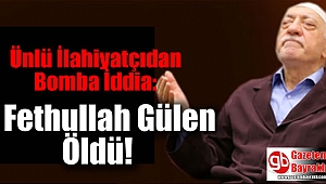 Ünlü İlahiyatçıdan Bomba İddia: Fethullah Gülen Öldü