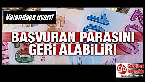 Vatandaşa iyi haber: O parayı geri alabilirsiniz