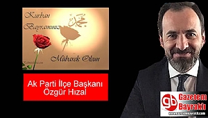 Ak parti ilçe Başkanı Özgür Hızal'dan Kurban Bayramı mesajı