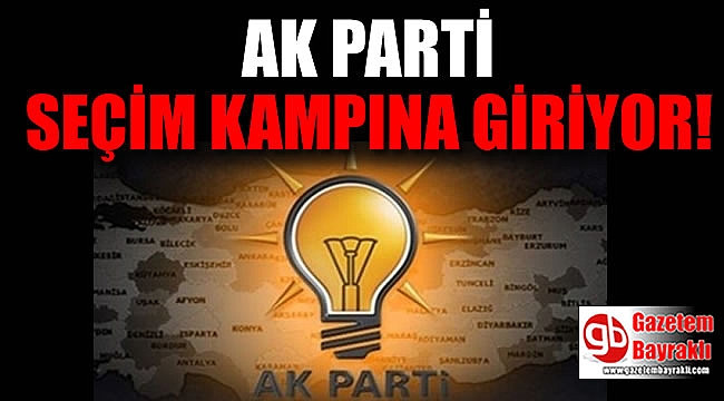 AK Parti seçim kampına giriyor