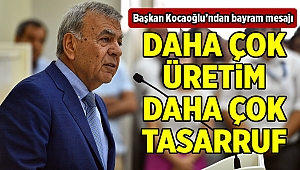Başkan Kocaoğlu'ndan Bayram mesajı: Daha çok üretim, daha çok tasarruf