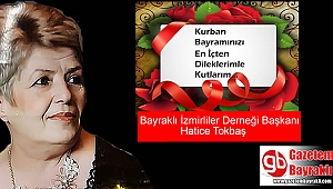 Bayraklı İzmirliler Derneği Başkanı Hatice Tokbaş'tan Kurban Bayramı mesajı