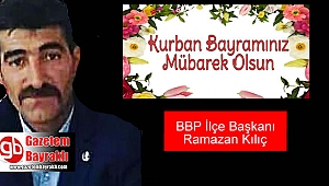 BBP İlçe Başkanı Ramazan Kılıç'tan Kurban Bayramı mesajı