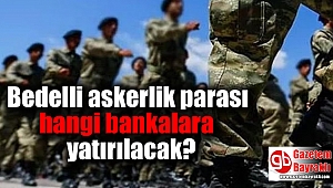 Bedelli parası hangi bankalara yatırılacak