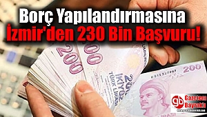 Borç Yapılandırmasına İzmir'den 230 Bin Başvuru