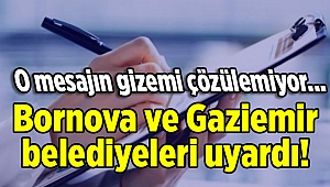 Bornova ve Gaziemir belediyeleri uyardı!