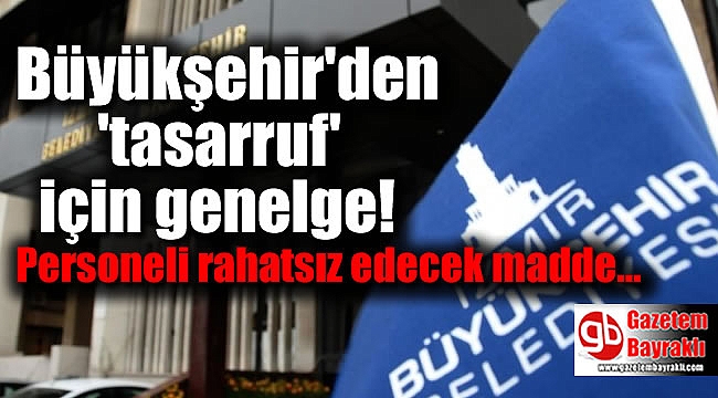 Büyükşehir'den 'tasarruf' için genelge