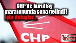 CHP'de kurultay maratonunda sona gelindi